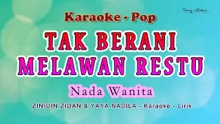 Tak Berani Ku Melawan Restu - Karaoke NADA WANITA - Zinidin Zidan & YAYA NADILA - Pop Melayu