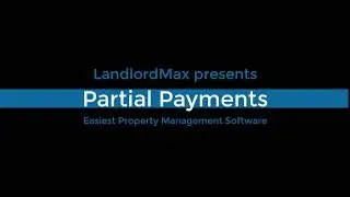 LandlordMax - Partial Payments Tutorials