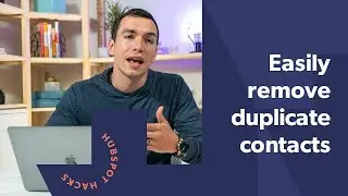 Remove Duplicate Contacts With HubSpot's New Tool