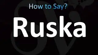 How to Pronounce Ruska