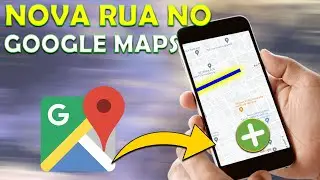 COMO ADICIONAR UMA RUA NO GOOGLE MAPS PELO SMARTPHONE