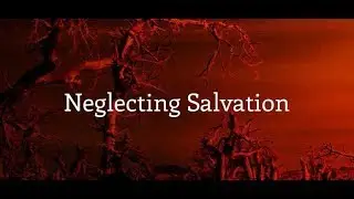 Warning Against Neglecting Salvation - September 26 2021