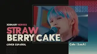 Strawberry Cake • Xdinary Heroes (Cover Español) 💕 LucA💕
