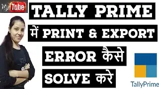 #8 Tally Prime Print and Export Error Solution | User of Tally ERP 9 And TDL File