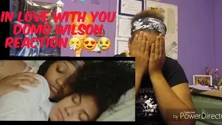 In Love With You-Domo Wilson Reaction 😍🤧😢