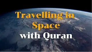 Travelling in space with Quran verses / Путешествие во вселенной с аятами Корана