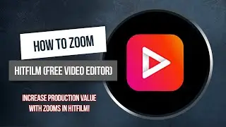 Increase Video Production Value - How to Zoom - HitFilm