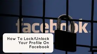 How to Lock & Unlock Your Facebook Profile(easy system)???