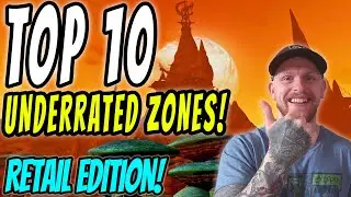 World of Warcraft TOP 10 UNDERRATED Zones! Retail Edition