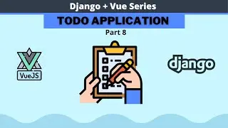 Django 4.0 and Vue TODO app tutorial (Part 8) || How to