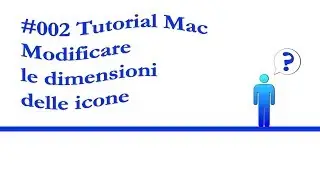 Mac Istruzioni per l'uso:  #002 Modificare le dimensioni delle icone