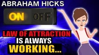 The Law Of Attraction Switch is ALWAYS Turned ON! - Abraham Hicks