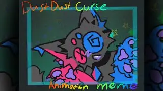//DUST DUST CURSE//ANIMATION MEME//TEMPLATE//