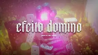 DJ Matt D, MC Vinny - Efeito Dominó (Visualizer)