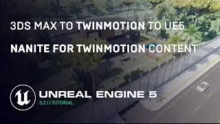 Unreal Engine 5.2.1 | 3DS max to Twinmotion to Unreal Engine 5  | Nanite | RTX 3060