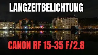 Canon RF 15-35mm Langzeitbelichtungen in Lübeck