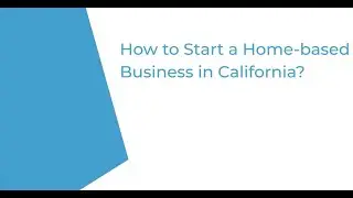 How to Start a Home Based Business in California? | IncParadise