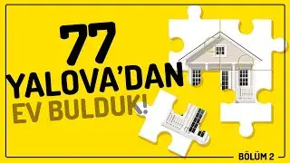 YALOVADA EV BAKIYORUZ (Şehirden Köye Göç Hikayeleri)