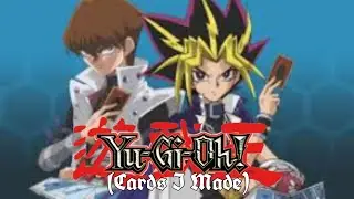 II Yu-Gi-Oh Cards I have Made II