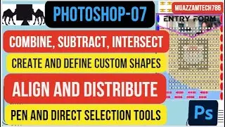 Photoshop-07 | Combine, Subtract, Intersect, Exclude | Define Custom shapes | Align and Distribute