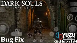 Dark Souls Remastered Yuzu Android NCE GitHub v184 Snapdragon 778G Settings Bug Fix