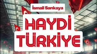 Haydi Türkiye - Milli Takım Şarkısı - Euro2024 - İsmail Sarıkaya