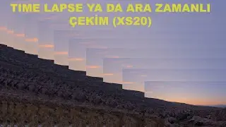 TIME LAPSE YA DA ARA ZAMANLI ÇEKİM (XS20)