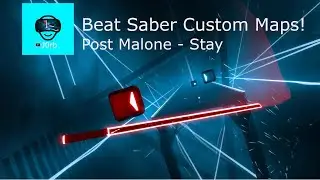 Beat Saber Custom Map  - Post Malone - Stay: Expert