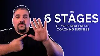 6 Stages To Start, Build and Market Your Real Estate Coaching Business