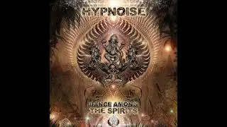Hypnoise - Dance Among the Spirits | Full Album