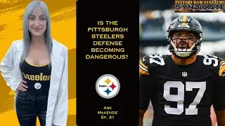 Is The Pittsburgh Steelers defense becoming dangerous? ASK MAKENZIE EP. 21