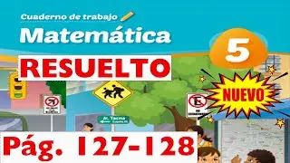 Quinto grado - Pagina 127 Y 128 - Cuaderno de trabajo de matemática - RESUELTO