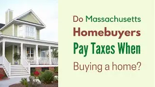 Do Massachusetts Homebuyers Pay Taxes When Buying a Home?