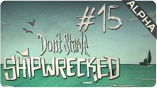 Episode 15 || Shipwrecked (Alpha) || Don't Starve