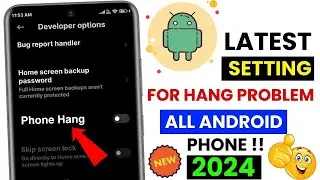 Latest Setting for all Android Phone Hang Problem Solution | Mobile Hang Problem Solve 200% Working