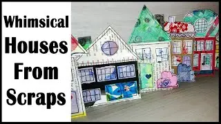 Whimsical Houses From Scraps, Part 2 - Starving Emma
