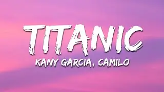Kany García, Camilo - Titanic (Letra/Lyrics)