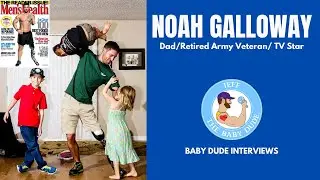 NOAH GALLOWAY: BABY DUDE DAD INTERVIEW