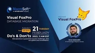 Do's and Don'ts of Visual FoxPro (VFP) Database Migration - Tech Talk Series Episode 2
