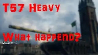 Боль и унижение после нерфа.  T57 Heavy демократ в изгнании