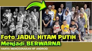 Cara Merubah Foto Hitam Putih menjadi BERWARNA menggunakan HP android