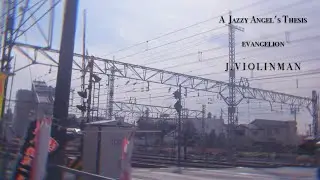 Evangelion Violin Cover: A Jazzy Angel's Thesis.  J . V I O L I N M A N