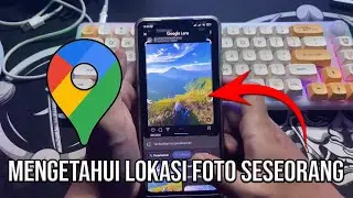 Cara Mengetahui Lokasi Foto / Cek Lokasi Dari Foto Orang