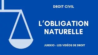 L'obligation naturelle (distinction avec l'obligation civile)