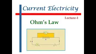 Ohm’s Law || Lecture-1 || Current Electricity- Part-1 ||