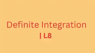 Definite Integration  | L8