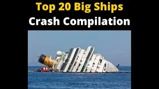 Top 20 Big Ships Crash Compilation
