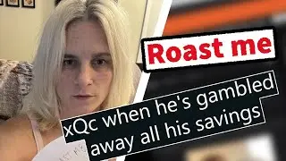 xQc when he's gambled away all his savings #323  ROAST ME REDDIT
