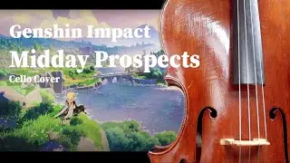 Genshin Impact OST: Midday Prospects || Cello Cover