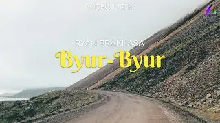 Ryan Prakhasa - Byur Byur (Video Lirik)
